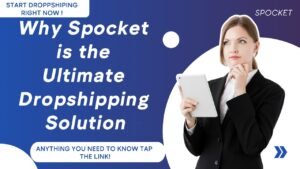 Why Spocket is the Ultimate Dropshipping Solution