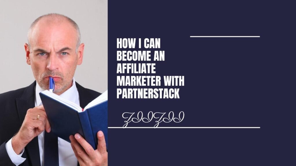 How I Can Become an Affiliate Marketer with PartnerStack